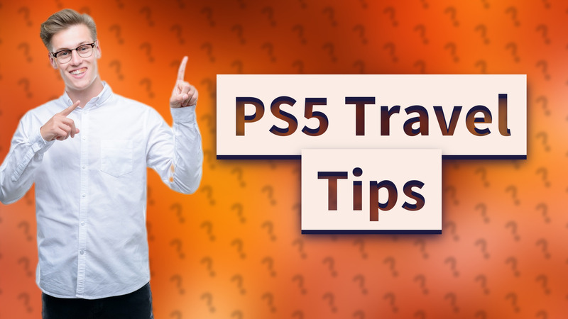 PS5 Travel Tips