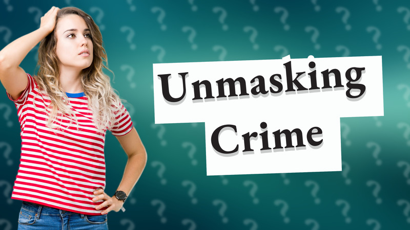 Unmasking Crime