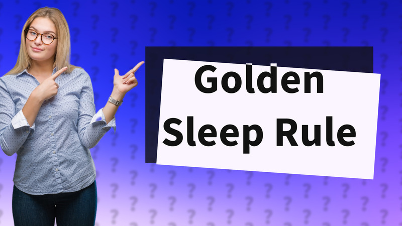 Golden Sleep Rule