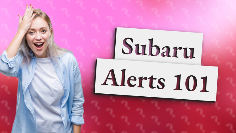 Subaru Alerts 101