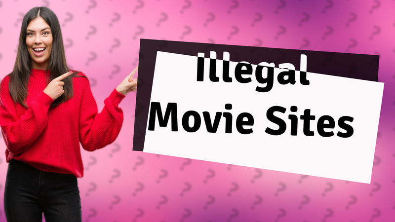 Illegal Movie Sites