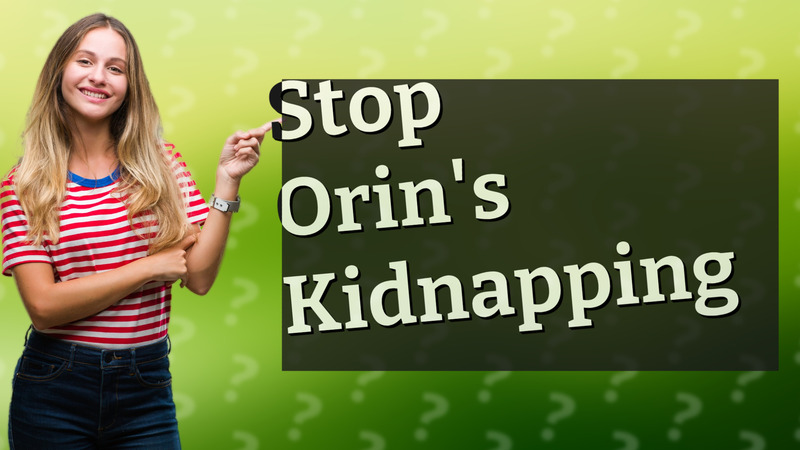 Stop Orin's Kidnapping