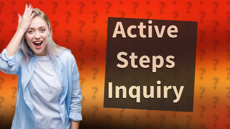 Active Steps Inquiry