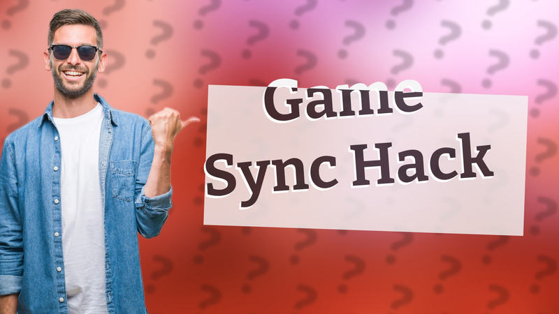 Game Sync Hack