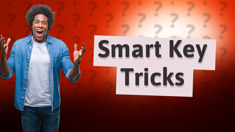 Smart Key Tricks