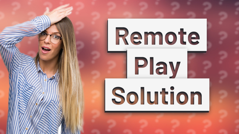 Remote Play Solution