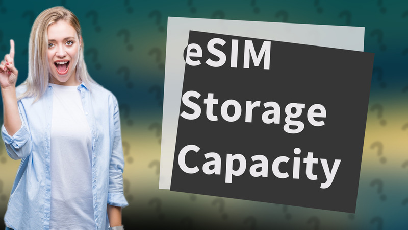 eSIM Storage Capacity