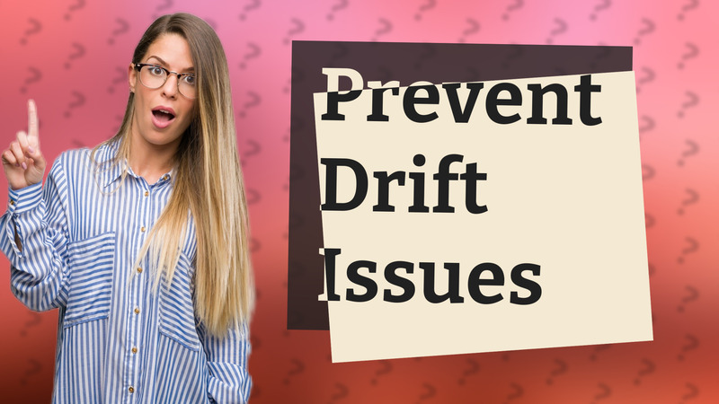 Prevent Drift Issues