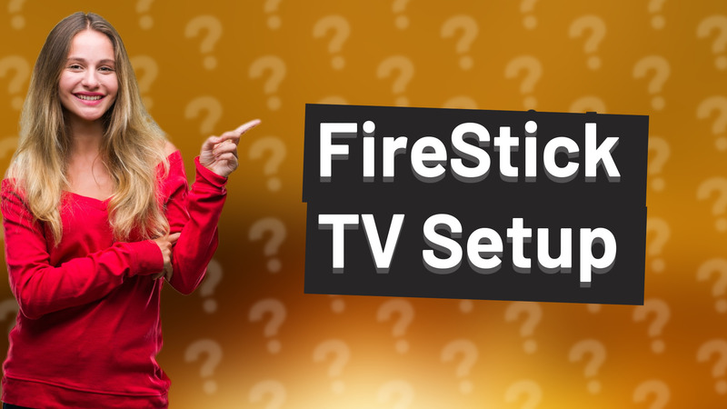FireStick TV Setup