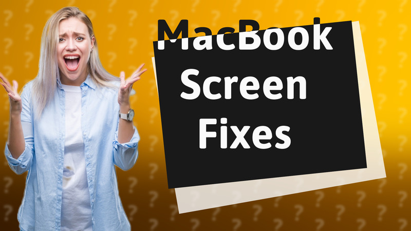 MacBook Screen Fixes
