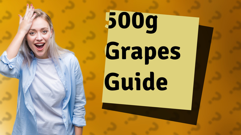 500g Grapes Guide