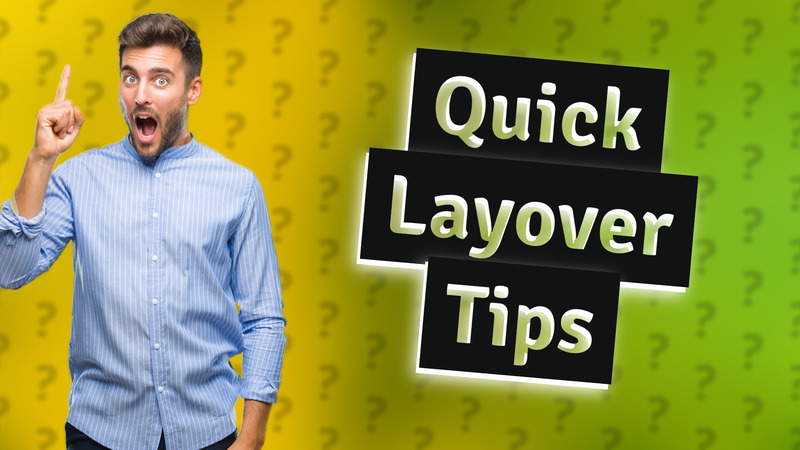 Quick Layover Tips