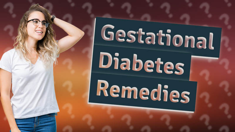 Gestational Diabetes Remedies