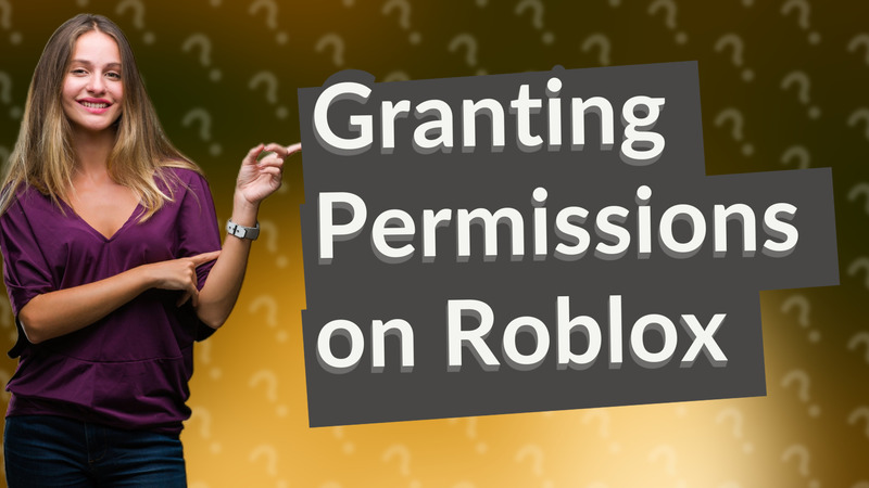 Granting Permissions on Roblox