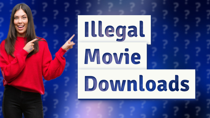 Illegal Movie Downloads