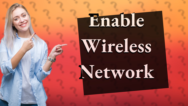 Enable Wireless Network