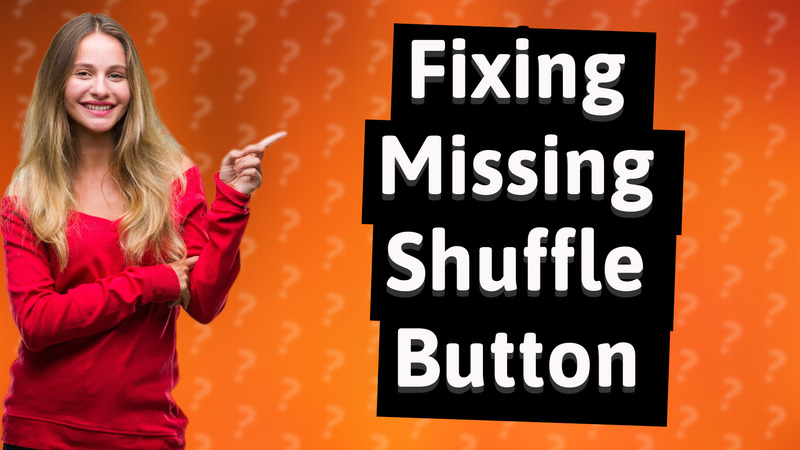 Fixing Missing Shuffle Button
