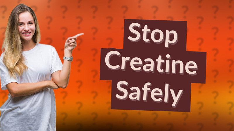 Stop Creatine Safely