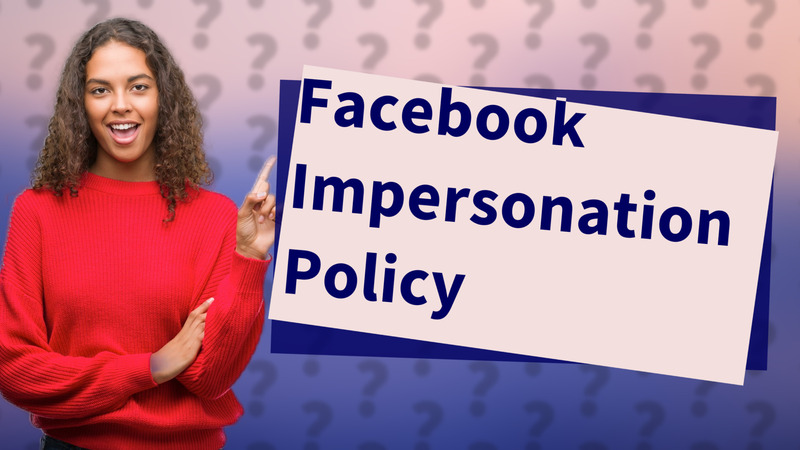 Facebook Impersonation Policy