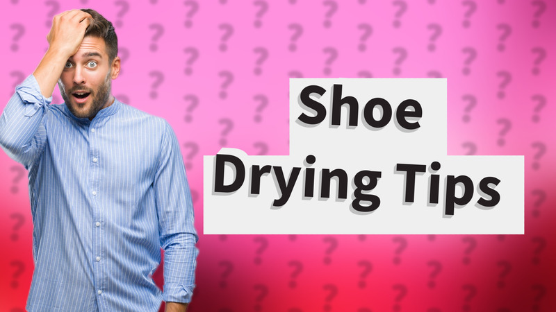 Shoe Drying Tips