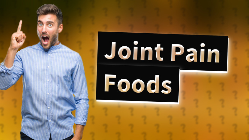 Joint Pain Foods
