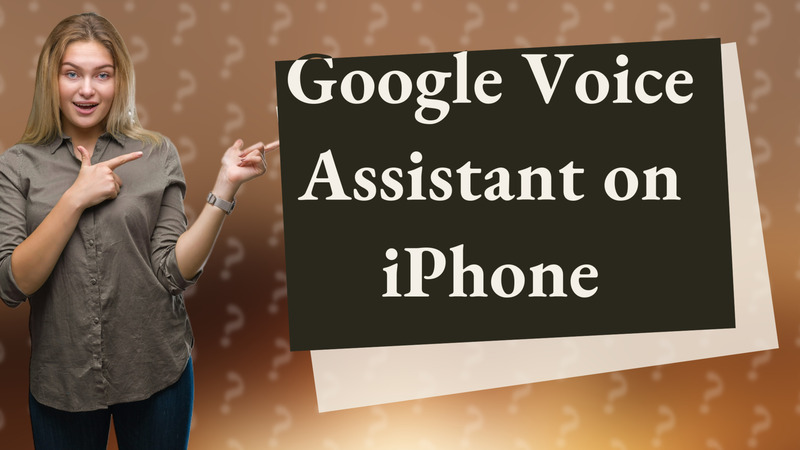 Google Voice Assistant on iPhone