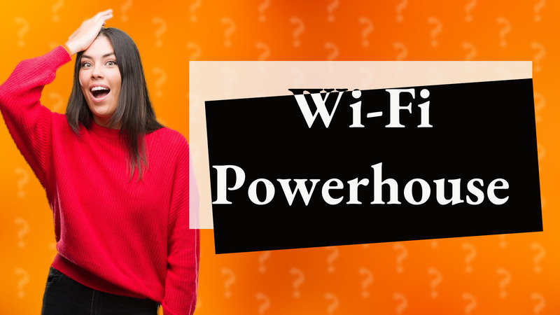 Wi-Fi Powerhouse