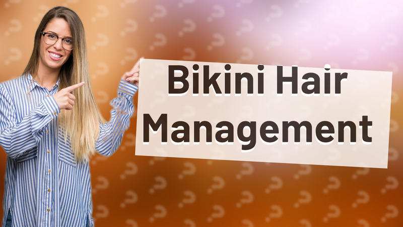 Bikini Hair Management