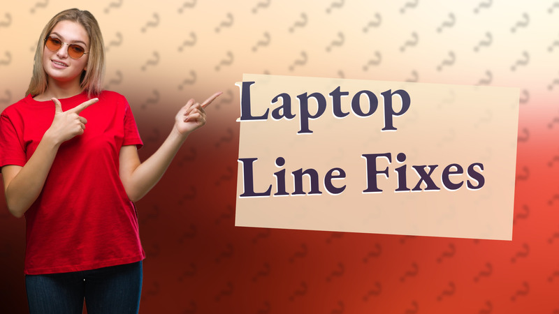Laptop Line Fixes