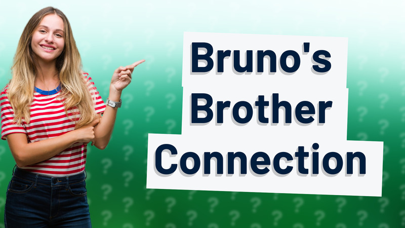 Bruno's Brother Connection