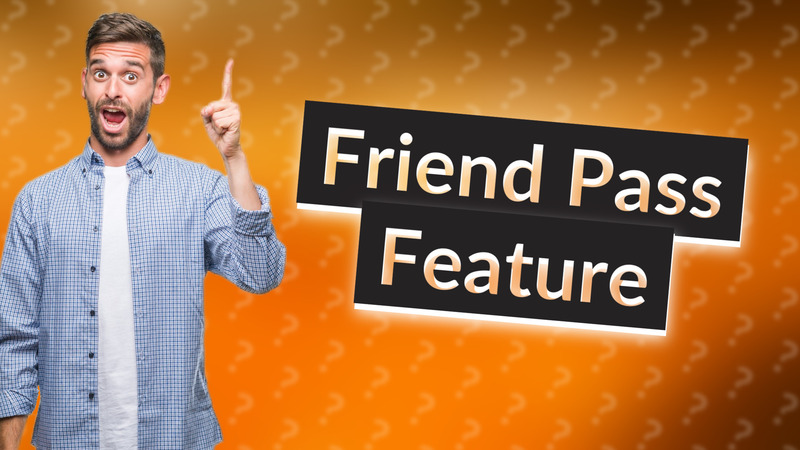 Friend Pass Feature