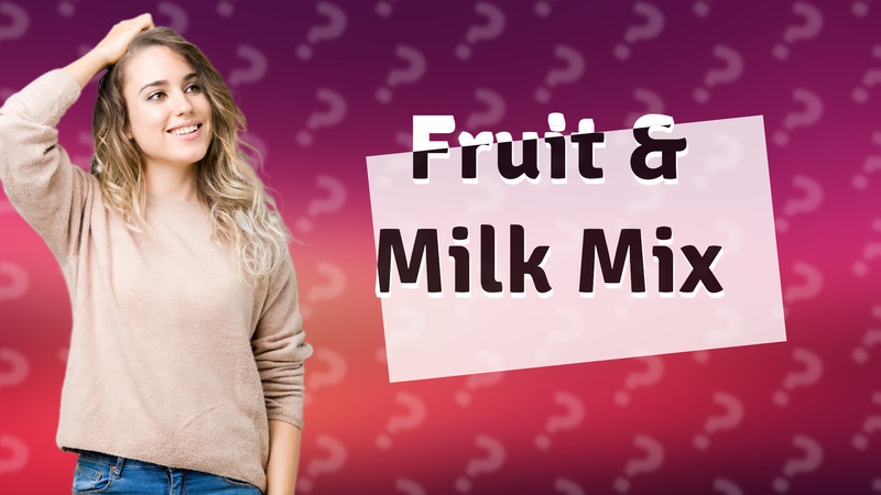 Fruit & Milk Mix