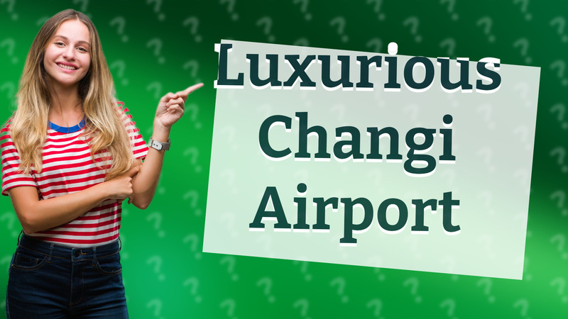 Luxurious Changi Airport