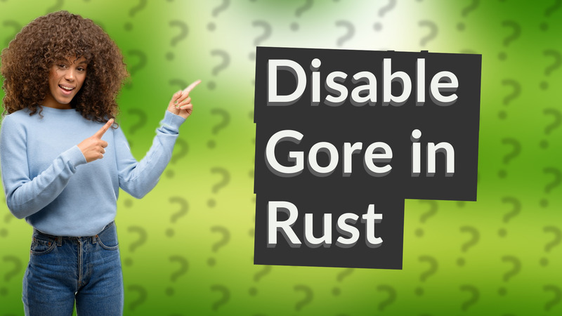 Disable Gore in Rust