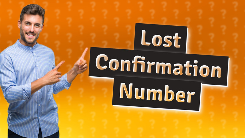 Lost Confirmation Number