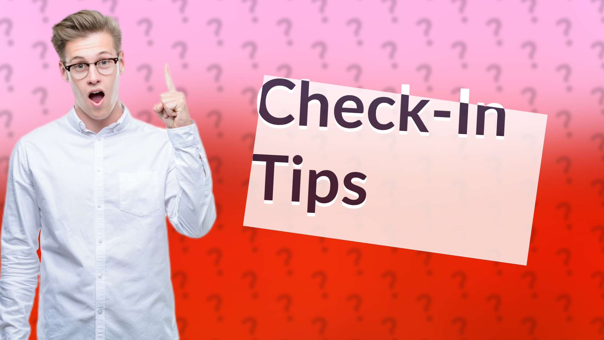 Check-In Tips