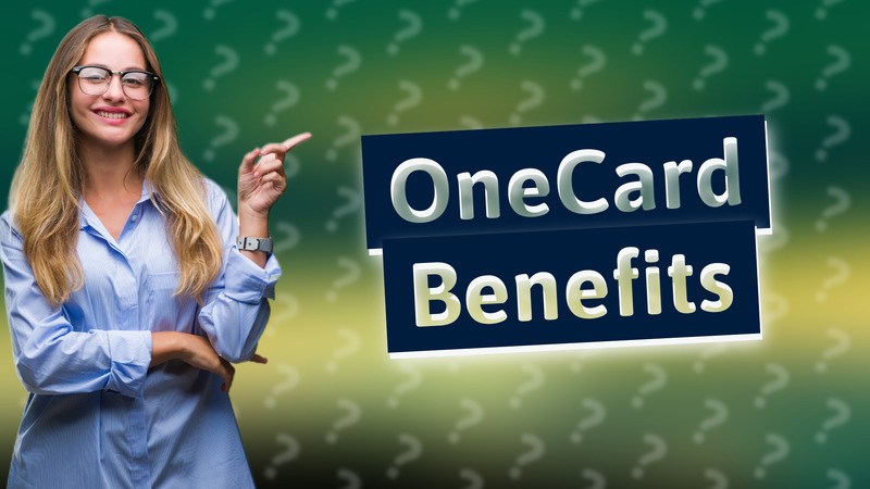 OneCard Benefits
