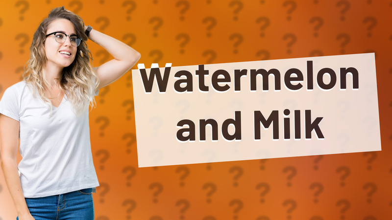 Watermelon and Milk