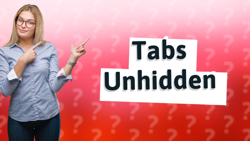 Tabs Unhidden