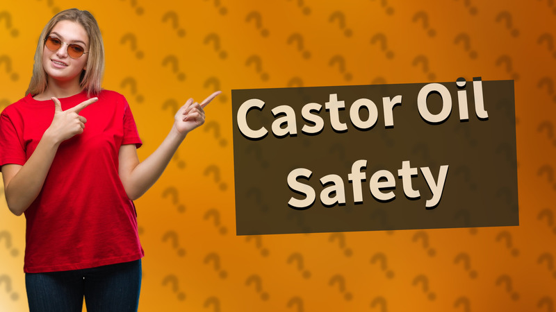 Castor Oil Safety