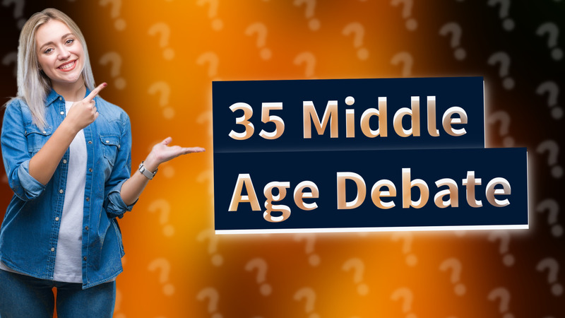 35 Middle Age Debate
