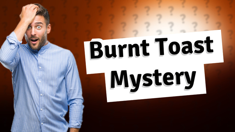 Burnt Toast Mystery