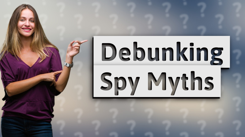 Debunking Spy Myths