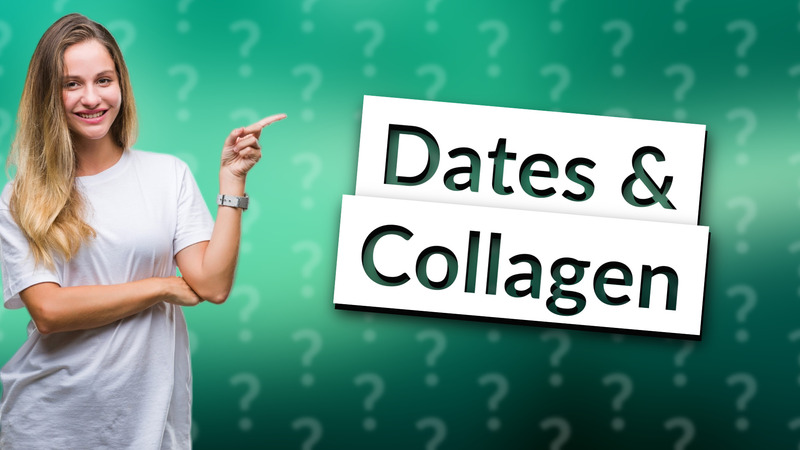 Dates & Collagen
