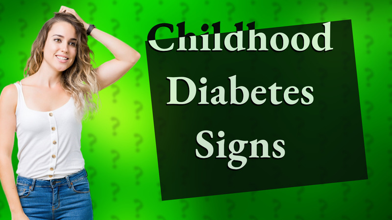 Childhood Diabetes Signs