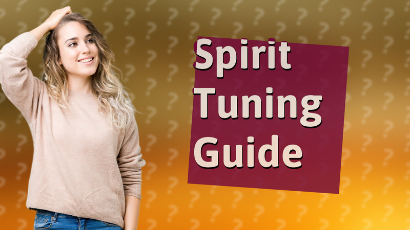 Spirit Tuning Guide