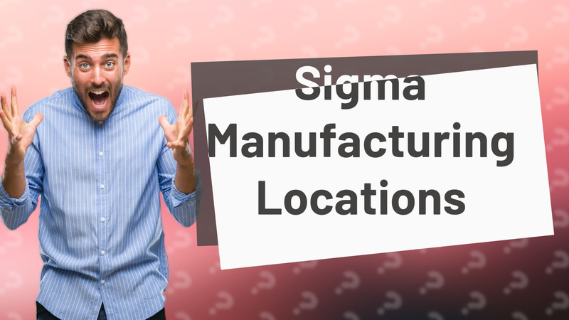 Sigma Manufacturing Locations