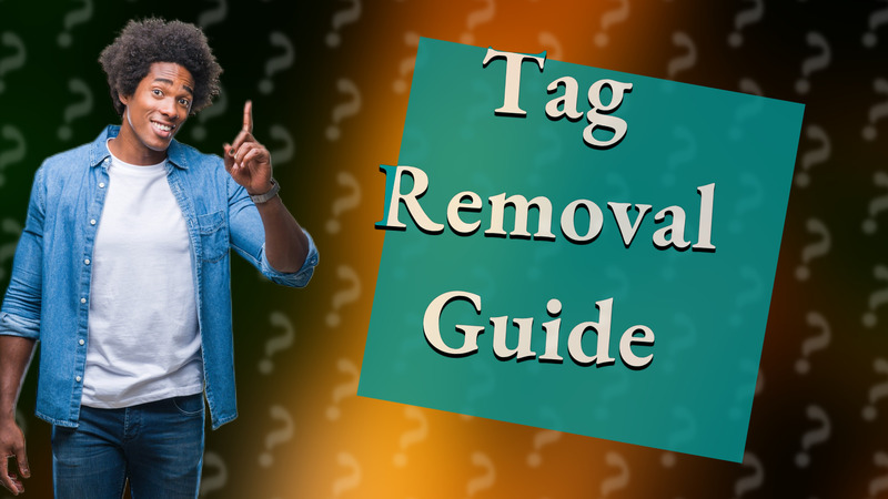 Tag Removal Guide