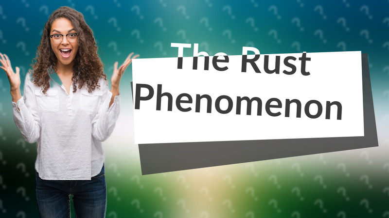 The Rust Phenomenon