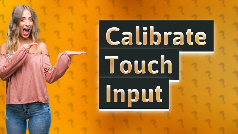 Calibrate Touch Input